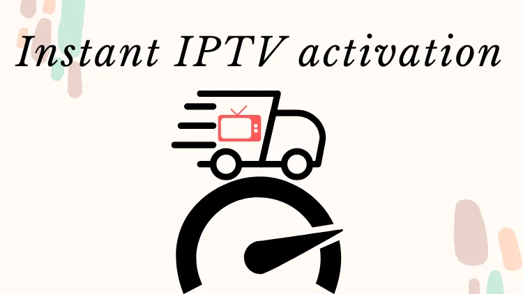 instant IPTV activation