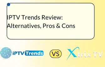 IPTV Trends vs XtrixTV