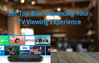Set Top Box Enhancing Your TV Viewing Experience
