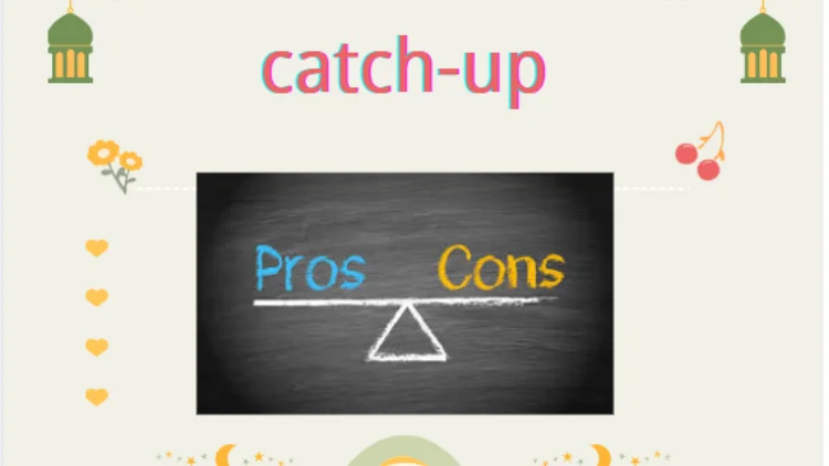 catch-up-pros-cons
